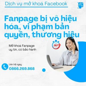 Dịch vụ Facebook khôi phục fanpage bị vô hiệu hoá do vi phạm bản quyền thương hiệu